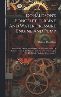 bokomslag Donaldson's Poncelet Turbine And Water-pressure Engine And Pump