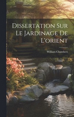 bokomslag Dissertation Sur Le Jardinage De L'orient