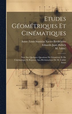 Eduardo Juan Habich, M L'Abbé), Aoust (Louis Stanislas Xavier Barthéle - Etudes Géométriques Et Cinématiques, Inbunden