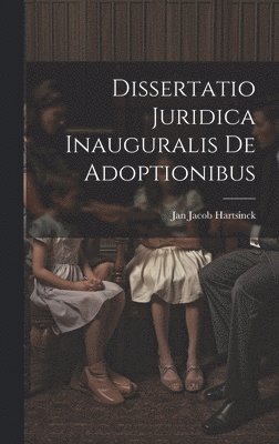 bokomslag Dissertatio Juridica Inauguralis De Adoptionibus