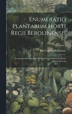 Karl Ludwig Willdenow - Enumeratio Plantarum Horti Regii Berolinensis, Inbunden