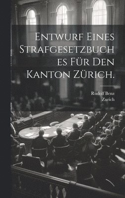 bokomslag Entwurf eines Strafgesetzbuches für den Kanton Zürich.