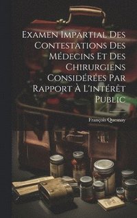 bokomslag Examen Impartial Des Contestations Des Mdecins Et Des Chirurgiens Considres Par Rapport  L'intrt Public