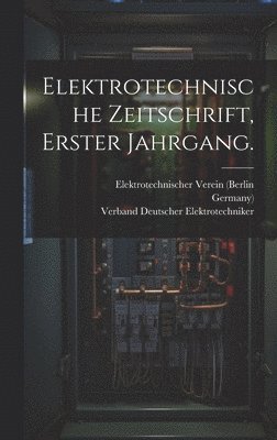 bokomslag Elektrotechnische Zeitschrift, Erster Jahrgang.