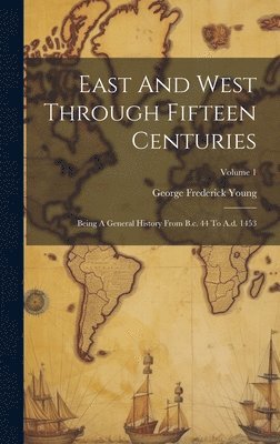 East And West Through Fifteen Centuries 1