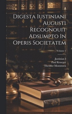 bokomslag Digesta Iustiniani Augusti Recognouit Adsumpto In Operis Societatem; Volume 1