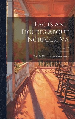 bokomslag Facts And Figures About Norfolk, Va; Volume 70