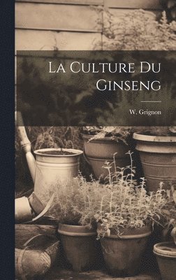 bokomslag La Culture Du Ginseng