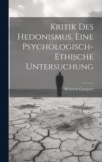 bokomslag Kritik Des Hedonismus. Eine Psychologisch-ethische Untersuchung