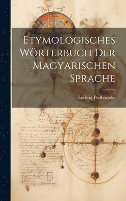 bokomslag Etymologisches Wrterbuch der Magyarischen Sprache