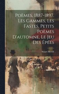 bokomslag Pomes, 1887-1897. Les Gammes, Les Fastes, Petits Pomes D'automne, Le Jeu Des pes