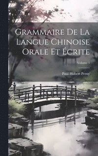bokomslag Grammaire De La Langue Chinoise Orale Et crite; Volume 1