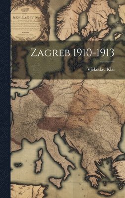 bokomslag Zagreb 1910-1913