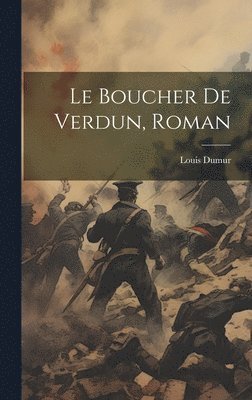 Le Boucher De Verdun, Roman 1