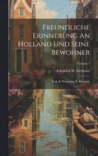 bokomslag Freundliche Erinnerung An Holland Und Seine Bewohner