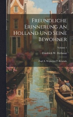 Freundliche Erinnerung An Holland Und Seine Bewohner 1