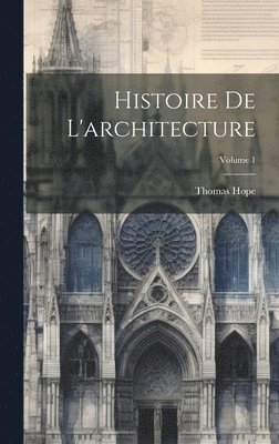 bokomslag Histoire De L'architecture; Volume 1