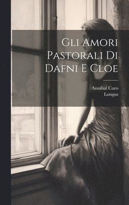 bokomslag Gli Amori Pastorali Di Dafni E Cloe