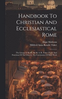 Handbook To Christian And Ecclesiastical Rome 1