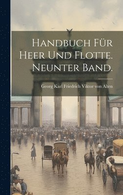 Handbuch fr Heer und Flotte. Neunter Band. 1