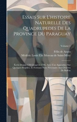 Essais Sur L'histoire Naturelle Des Quadrupedes De La Province Du Paraguay