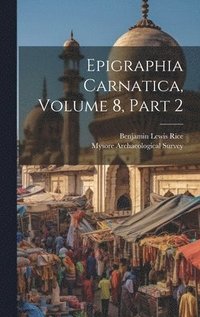 bokomslag Epigraphia Carnatica, Volume 8, Part 2