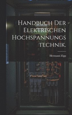 bokomslag Handbuch der Elektrischen Hochspannungstechnik.