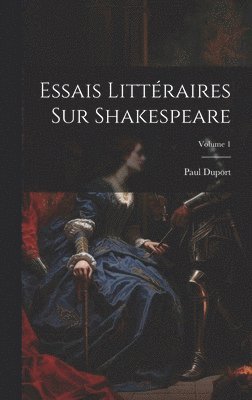 bokomslag Essais Littraires Sur Shakespeare; Volume 1