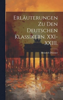 Heinrich Düntzer - Erläuterungen zu den deutschen Klassikern. XXI-XXIII., Inbunden