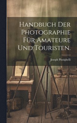 Handbuch der Photographie fr Amateure und Touristen. 1