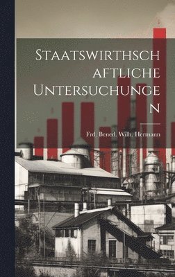 bokomslag Staatswirthschaftliche Untersuchungen