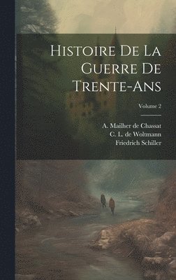 bokomslag Histoire De La Guerre De Trente-ans; Volume 2