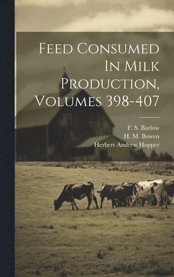 Feed Consumed In Milk Production, Volumes 398-407 1