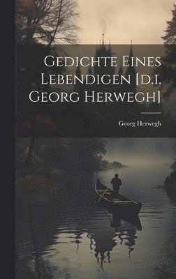 bokomslag Gedichte Eines Lebendigen [d.i. Georg Herwegh]