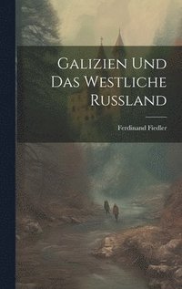 bokomslag Galizien und das westliche Russland