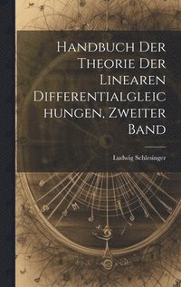 bokomslag Handbuch der Theorie der Linearen Differentialgleichungen, Zweiter Band