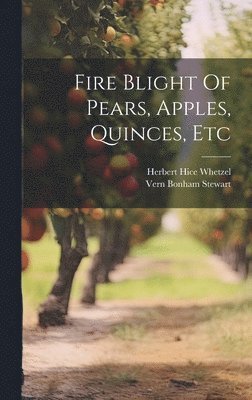Fire Blight Of Pears, Apples, Quinces, Etc 1