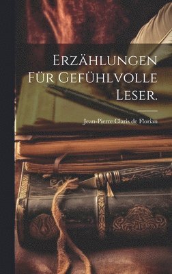 bokomslag Erzhlungen fr gefhlvolle Leser.