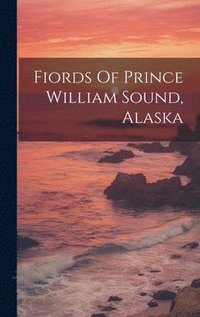 bokomslag Fiords Of Prince William Sound, Alaska