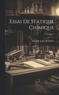 Essai De Statique Chimique; Volume 1 1