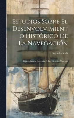 bokomslag Estudios Sobre El Desenvolvimiento Histrico De La Navegacin