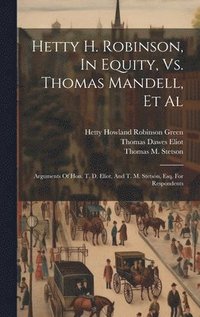 bokomslag Hetty H. Robinson, In Equity, Vs. Thomas Mandell, Et Al