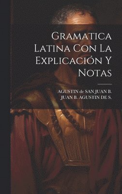 bokomslag Gramatica Latina Con La Explicacin Y Notas