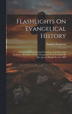 Flashlights On Evangelical History 1