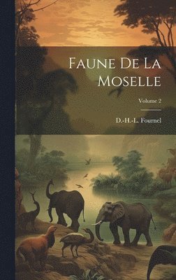 Faune De La Moselle; Volume 2 1