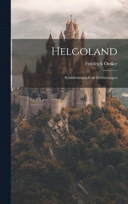 Friedrich Oetker - Helgoland, Inbunden