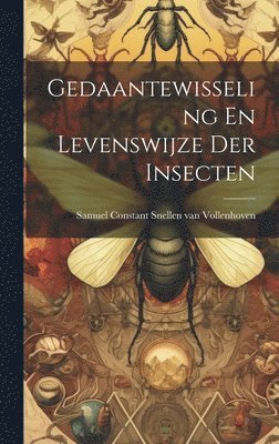Samuel Constant Snellen Van Vollenhoven - Gedaantewisseling En Levenswijze Der Insecten, Inbunden. Tillgänglighet: Lägg i varukorg