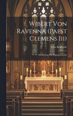 bokomslag Wibert Von Ravenna (papst Clemens Iii)