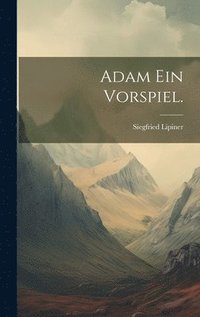 bokomslag Adam Ein Vorspiel.