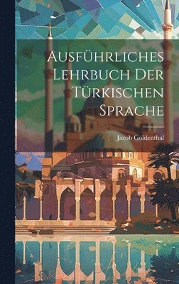 bokomslag Ausfhrliches Lehrbuch der trkischen Sprache